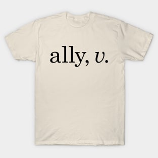 Ally is a Verb T-Shirt